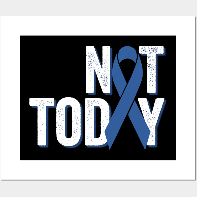 Not Today | Colorectal Cancer Awareness Wall Art by jverdi28